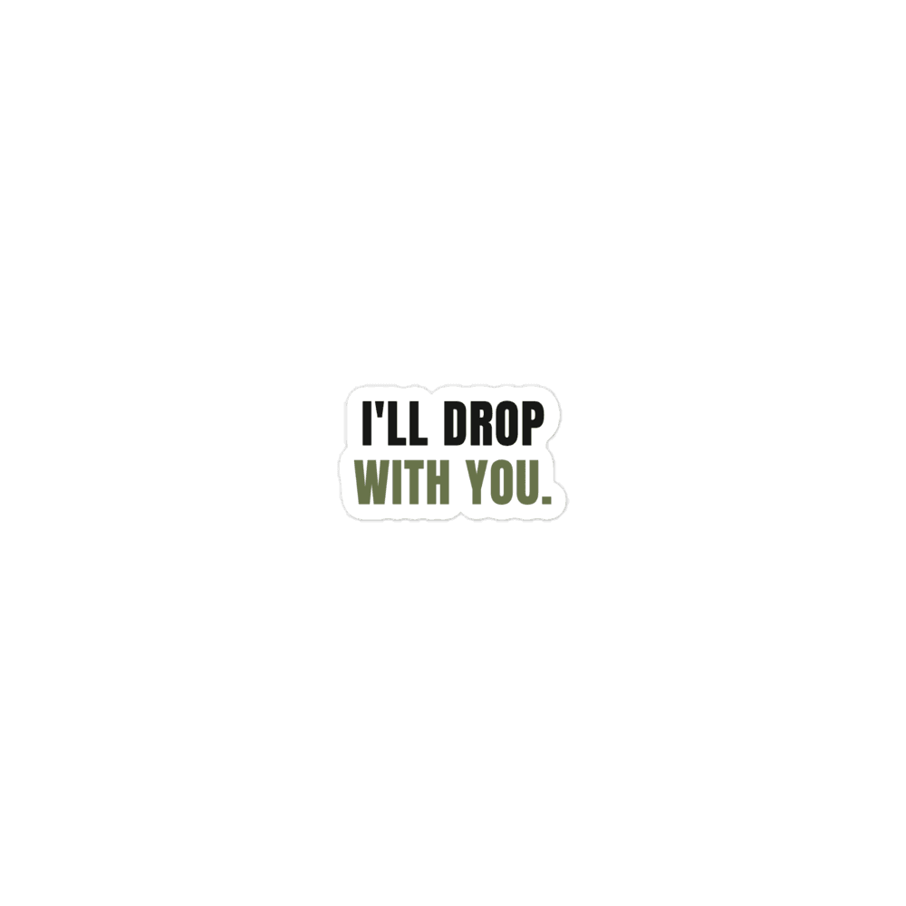 I'll Drop With You Sticker