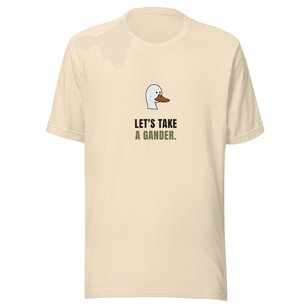 Let's Take A Gander Tee